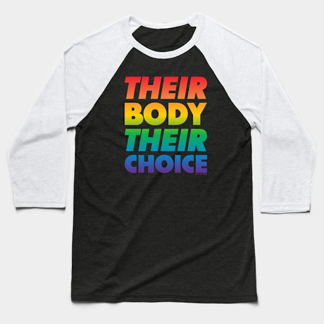 Their Body Their Choice - Rainbow Pride Flag Baseball T-Shirt by Molly Bee